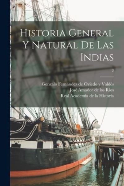 Cover for Gonzal Ferna&amp;#769; ndez de Oviedo Y Valde&amp;#769; s · Historia General y Natural de Las Indias; 2 (Buch) (2022)