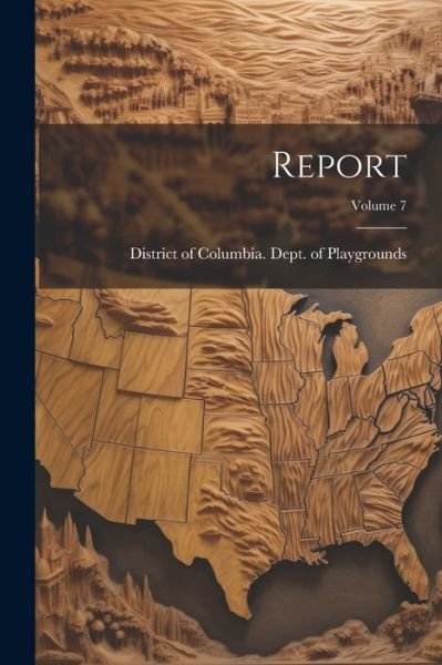 Cover for District of Columbia Dept of Playgr · Report; Volume 7 (Bok) (2023)
