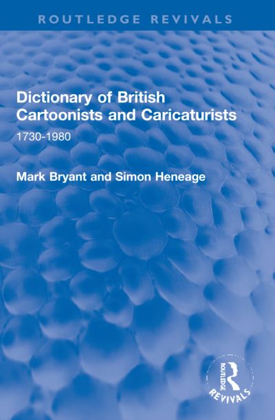 Cover for Mark Bryant · Dictionary of British Cartoonists and Caricaturists: 1730-1980 - Routledge Revivals (Paperback Book) (2023)