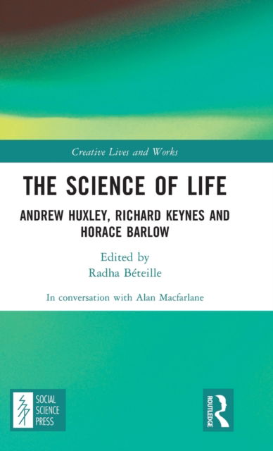 Cover for Alan Macfarlane · The Science of Life: Andrew Huxley, Richard Keynes and Horace Barlow - Creative Lives and Works (Gebundenes Buch) (2022)