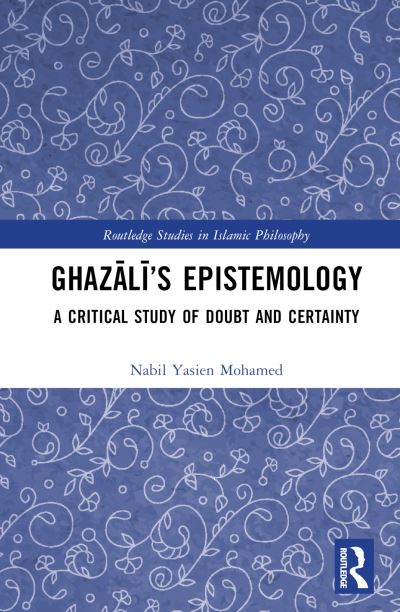 Cover for Nabil Yasien Mohamed · Ghazali’s Epistemology: A Critical Study of Doubt and Certainty - Routledge Studies in Islamic Philosophy (Gebundenes Buch) (2023)