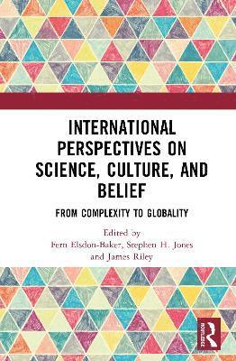 International Perspectives on Science, Culture, and Belief: From Complexity to Globality - - Books - Taylor & Francis Ltd - 9781032760063 - July 31, 2025