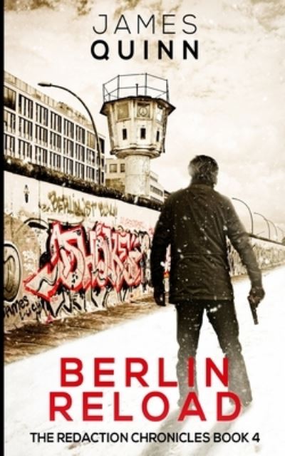 Cover for James Quinn · Berlin Reload (The Redaction Chronicles Book 4) (Paperback Book) (2021)