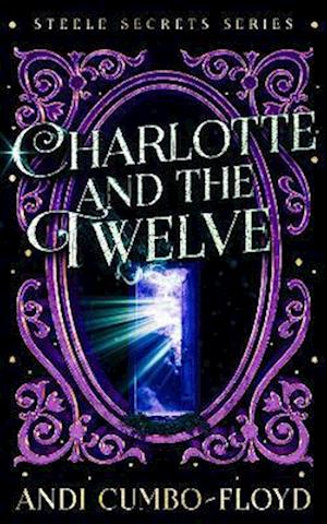 Cover for Andi Cumbo-Floyd · Charlotte and the Twelve - Steele Secrets (Paperback Book) (2025)