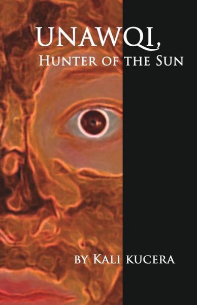 Cover for Kali Kucera · Unawqi Hunter of the Sun (Book) (2020)