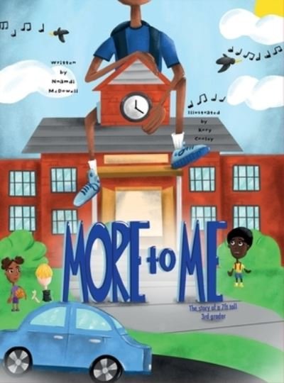 Cover for Nnamdi Y McDowell · More To Me: The Story of a 7ft Tall 3rd Grader (Hardcover bog) (2020)