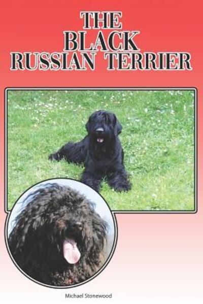 The Black Russian Terrier - Michael Stonewood - Books - Independently Published - 9781091141063 - March 21, 2019