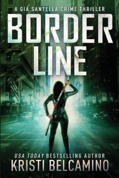 Cover for Kristi Belcamino · Border Line (Paperback Book) (2019)