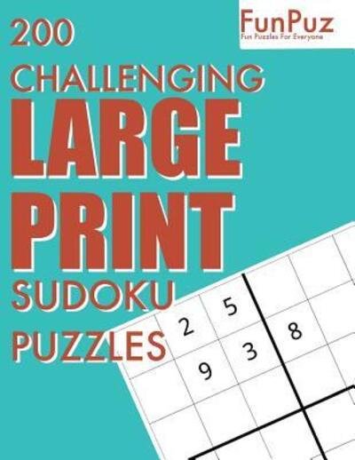 Cover for Ryan a Raymond · FunPuz 200 Challenging LARGE PRINT Sudoku Puzzles (Paperback Bog) (2019)
