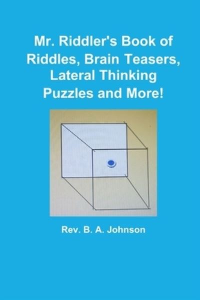 Cover for B. A. Johnson · Mr. Riddler's Book of Riddles, Brain Teasers, Lateral Thinking Puzzles and More! (Book) (2011)