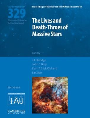 Cover for J J Eldridge · The Lives and Death-Throes of Massive Stars (IAU S329) - Proceedings of the International Astronomical Union Symposia and Colloquia (Hardcover Book) (2017)