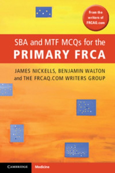 SBA and MTF MCQs for the Primary FRCA - James Nickells - Bøger - Cambridge University Press - 9781107604063 - 10. maj 2012