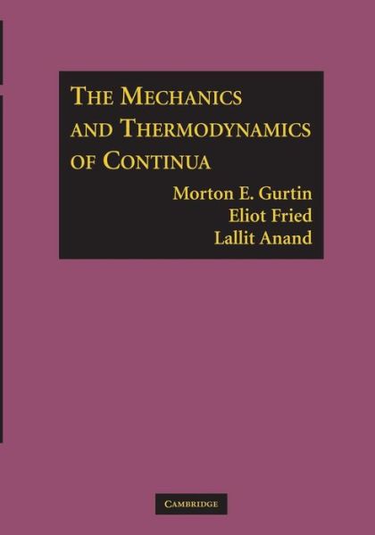 Cover for Gurtin, Morton E. (Carnegie Mellon University, Pennsylvania) · The Mechanics and Thermodynamics of Continua (Paperback Book) (2013)