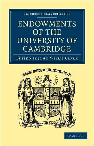 Cover for John Willis Clark · Endowments of the University of Cambridge - Cambridge Library Collection - Cambridge (Taschenbuch) (2009)