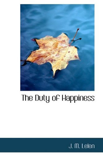 Cover for J. M. Lelen · The Duty of Happiness (Hardcover Book) (2009)