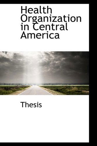 Cover for Thesis · Health Organization in Central America (Hardcover Book) (2009)