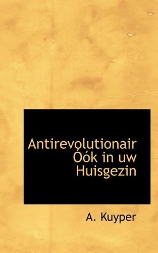 Cover for A Kuyper · Antirevolutionair K in Uw Huisgezin (Paperback Book) (2009)
