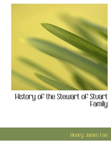 Cover for Henry James Lee · History of the Stewart of Stuart Family (Paperback Book) [Large type / large print edition] (2009)