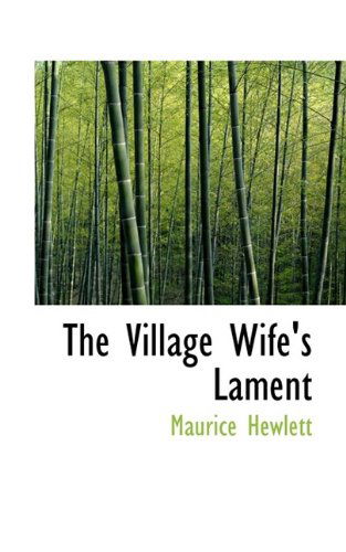 Cover for Maurice Hewlett · The Village Wife's Lament (Paperback Book) (2009)