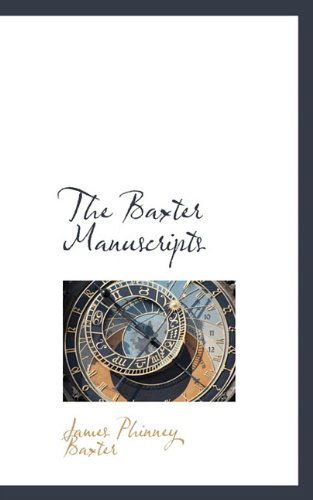 Cover for James Phinney Baxter · The Baxter Manuscripts (Paperback Book) (2009)