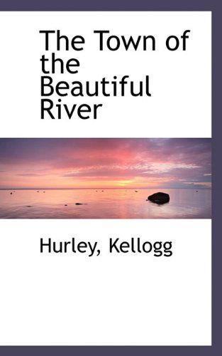 Cover for Kellogg · The Town of the Beautiful River (Paperback Book) (2009)