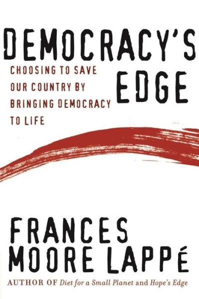 Cover for Frances Moore Lappe · Democracy's Edge: Choosing to Save Our Country by Bringing Democracy to Life (Pocketbok) (2012)