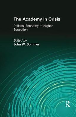 Cover for Arthur Asa Berger · The Academy in Crisis: Political Economy of Higher Education (Hardcover Book) (2017)