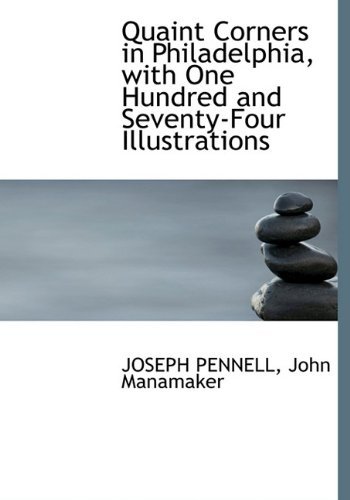 Cover for Joseph Pennell · Quaint Corners in Philadelphia, with One Hundred and Seventy-four Illustrations (Hardcover Book) (2010)
