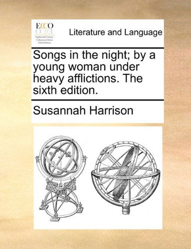 Cover for Susannah Harrison · Songs in the Night; by a Young Woman Under Heavy Afflictions. the Sixth Edition. (Paperback Book) (2010)