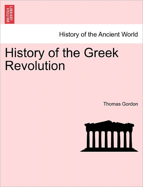 Cover for Thomas Gordon · History of the Greek Revolution. Vol. I (Pocketbok) (2011)