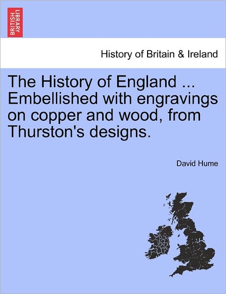 Cover for Hume, David (Burapha University Thailand) · The History of England ... Embellished with Engravings on Copper and Wood, from Thurston's Designs. (Paperback Book) (2011)