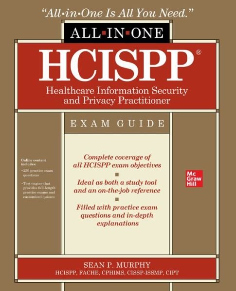 HCISPP HealthCare Information Security and Privacy Practitioner All-in-One Exam Guide - Sean Murphy - Books - McGraw-Hill Education - 9781260460063 - October 22, 2020