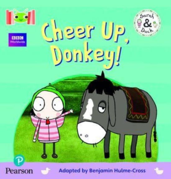 Cover for Benjamin Hulme-Cross · Bug Club Reading Corner: Age 4-5: Sarah and Duck: Cheer Up, Donkey! - BUG CLUB ON ALP (Paperback Book) (2022)