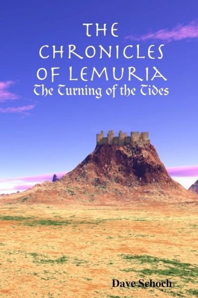The Chronicles of Lemuria: the Turning of the Tides - Dave Schoch - Kirjat - lulu.com - 9781304838063 - lauantai 25. tammikuuta 2014