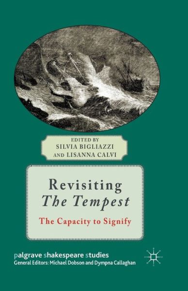 Cover for Silvia Bigliazzi · Revisiting The Tempest: The Capacity to Signify - Palgrave Shakespeare Studies (Paperback Book) [1st ed. 2014 edition] (2014)