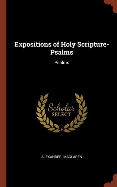 Cover for Alexander MacLaren · Expositions of Holy Scripture- Psalms (Hardcover Book) (2017)