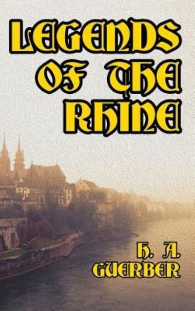 Cover for H a Guerber · Legends of the Rhine (Hardcover bog) (2024)