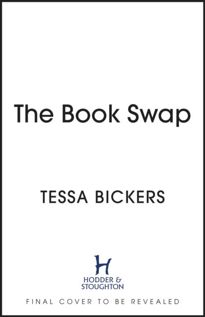 Cover for Tessa Bickers · The Book Swap: The 2024 romance novel about book lovers, for book lovers - uplifting, moving, and full of love (Hardcover Book) (2024)