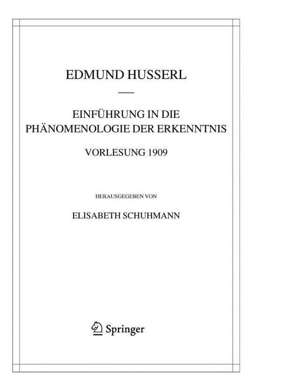 Cover for Edmund Husserl · Einfuhrung in Die Phanomenologie Der Erkenntnis. Vorlesung 1909 - Husserliana materialien (Bok) [2005 edition] (2005)