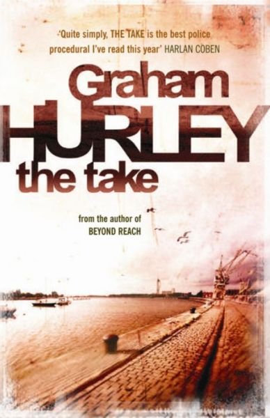 Cover for Graham Hurley · The Take (Paperback Book) (2010)