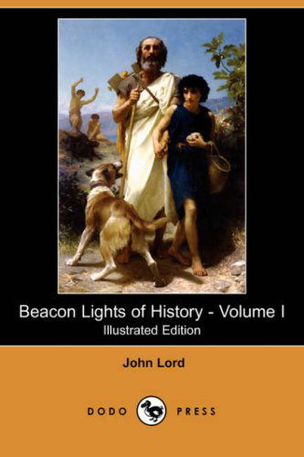 Cover for John Lord · Beacon Lights of History - Volume I (Illustrated Edition) (Dodo Press) (Paperback Book) [Illustrated edition] (2008)