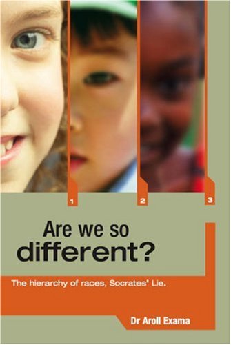 Cover for Dr. Aroll Exama · Are We So Different?: the Hierarchy of Races, Socrates' Lie (Paperback Book) (2006)