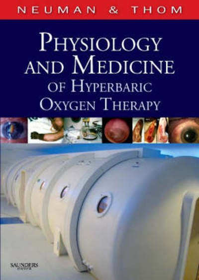 Cover for Neuman, Tom S. (Emeritus Professor of Medicine, University of California San Diego, La Jolla, CA; Director of Hyperbaric Medical Center, CA) · Physiology and Medicine of Hyperbaric Oxygen Therapy (Hardcover Book) (2008)