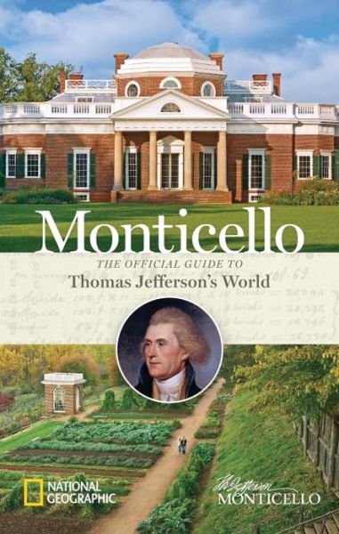 Cover for National Geographic · Monticello: The Official Guide to Thomas Jefferson's World (Hardcover Book) (2016)