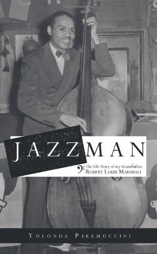 Cover for Pikemuccini Yolonda Pikemuccini · Jazzman: the Life Story of My Grandfather, Robert Louis Marshall (Paperback Book) (2010)