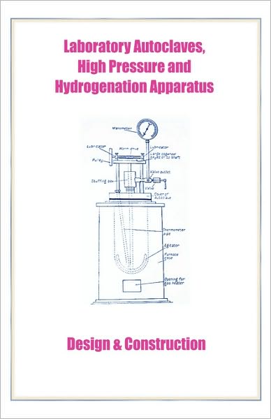 Cover for Harold Goodwin · Laboratory Autoclaves, High Pressure and Hydrogenation Apparatus - Design &amp; Construction (Hardcover Book) (2006)