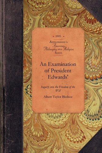 Cover for Albert Bledsoe · An Examination of Pres. Edwards' Inquiry (Amer Philosophy, Religion) (Paperback Book) (2009)