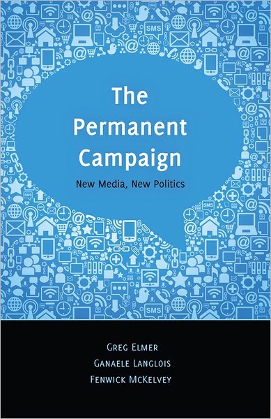 Cover for Greg Elmer · The Permanent Campaign: New Media, New Politics - Digital Formations (Hardcover Book) [New edition] (2012)