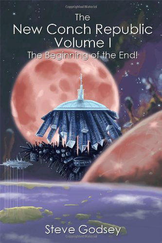 Cover for Steve Godsey · The New Conch Republic Volume I: the Beginning of the End! (Paperback Book) (2014)