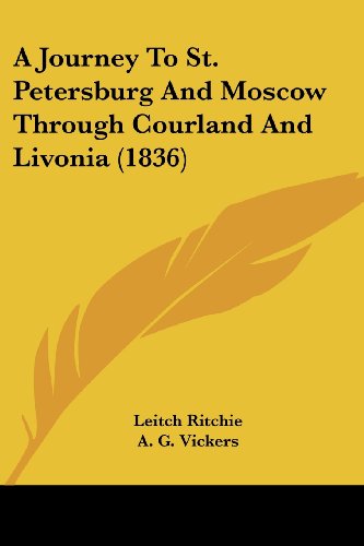 Cover for Leitch Ritchie · A Journey to St. Petersburg and Moscow Through Courland and Livonia (1836) (Paperback Book) (2008)